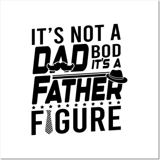 It is not a dad bod it is a father figure Posters and Art